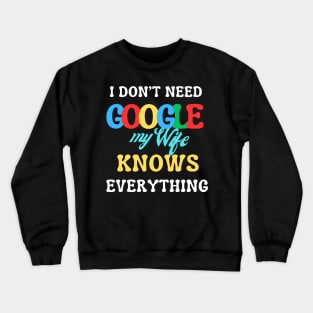 I Don't Need Google Crewneck Sweatshirt